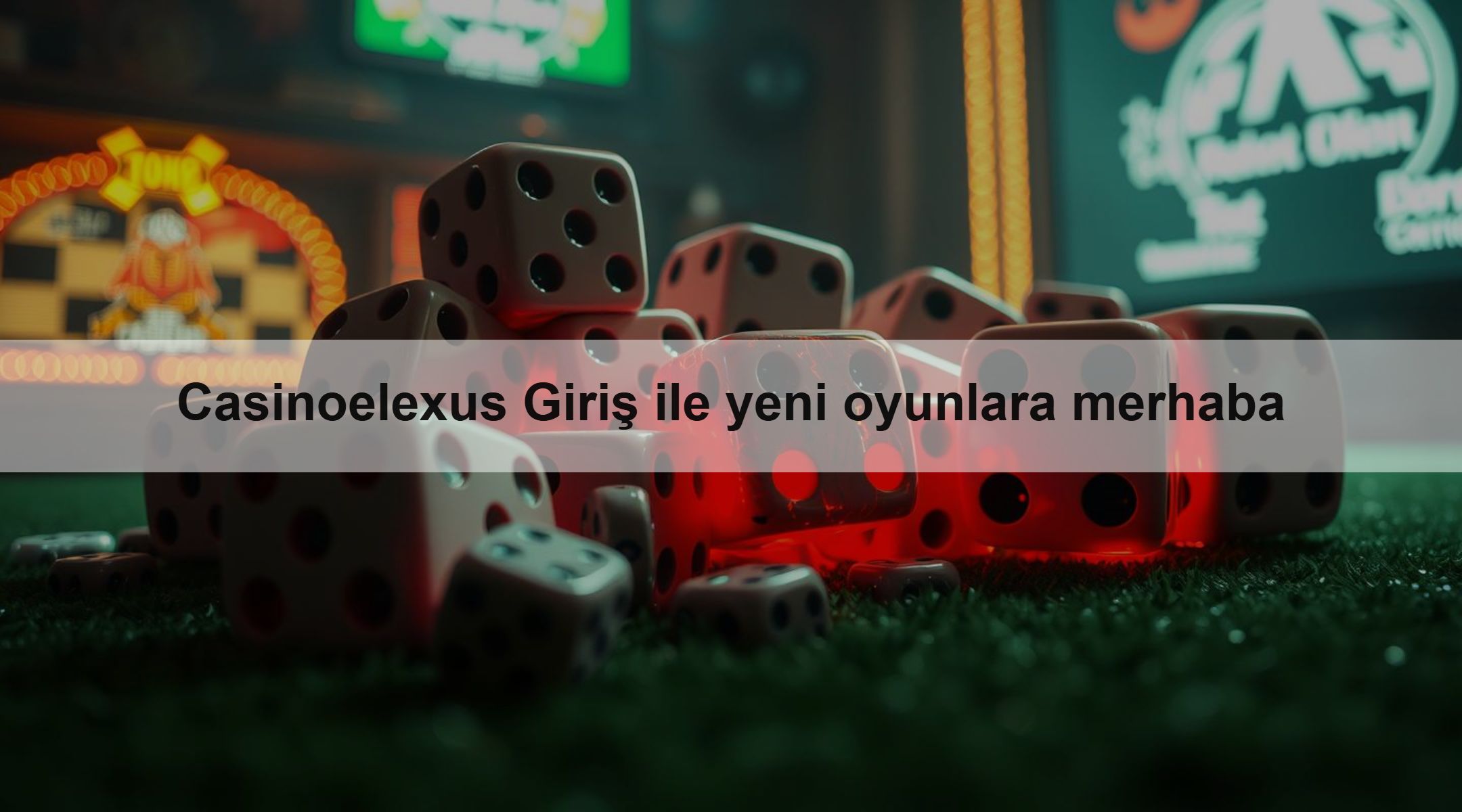 Casinoelexus Giriş ile yeni oyunlara merhaba